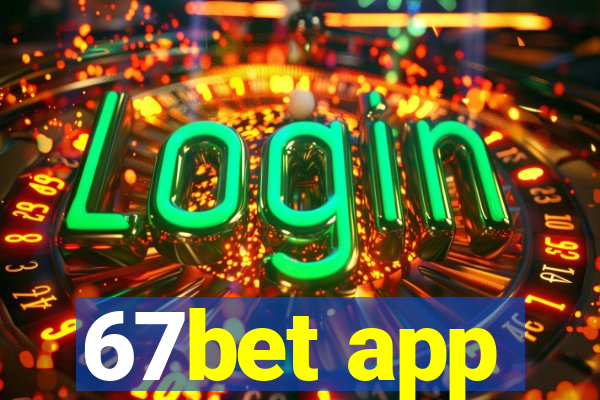 67bet app